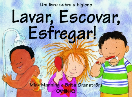 LAVAR ESCOVAR ESFREGAR - UM LIVRO SOBRE A HIGIENE