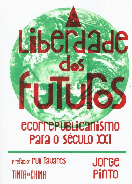 A LIBERDADE DOS FUTUROS ecorrepublicanismos para o seculo xxi