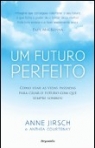 UM FUTURO PERFEITO - como usar as vidas passadas para criar o futurocom que sempre sonhou