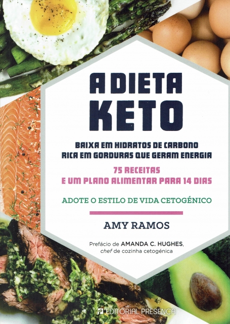 A DIETA KETO - 75 RECEITAS E UM PLANO ALIMENTAR PARA 14 DIAS - baixa em hidratos de carbono rica em gorduras que geram energia