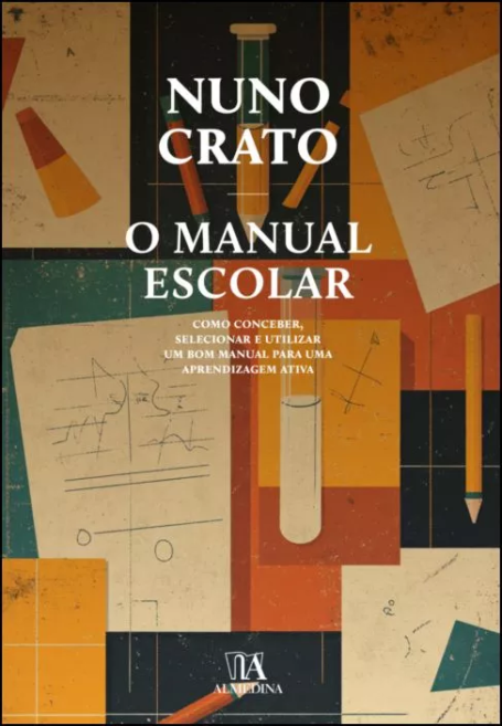O MANUAL ESCOLAR - COMO CONCEBER SELECIONAR E UTILIZAR UM BOM MANUAL PARA UMA APRENDIZAGEM ATIVA