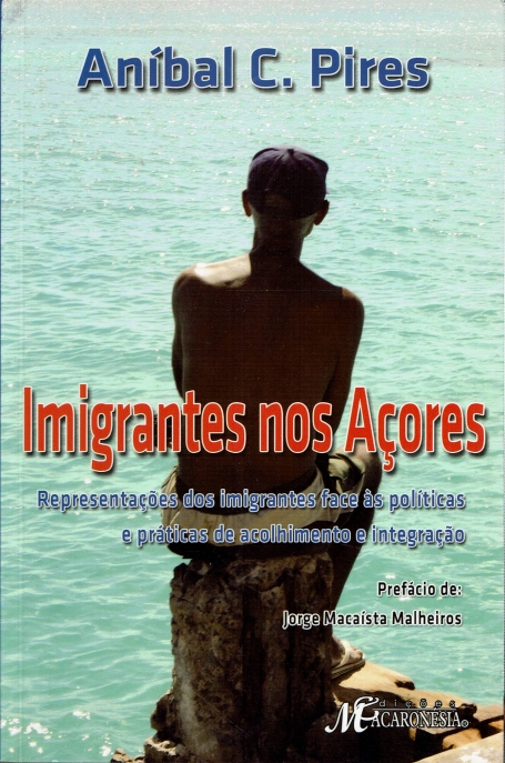 IMIGRANTES NOS ACORES - representacoes dos imigrantes face as politicas e praticas de acolhimento e integracao