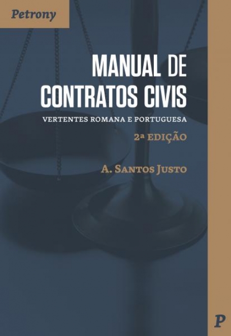 MANUAL DE CONTRATOS CIVIS vertentes Romana e Portuguesa 2ª Edição