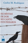 HA RESTIAS DE DOR NO CANTO DOS PASSAROS