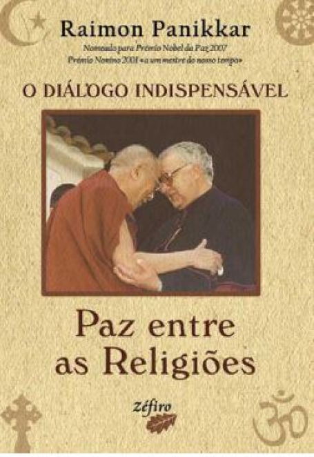 DIALOGO INDESPENSAVEL - PAZ ENTRE AS RELIGIOES - NOMEADO PARA PREMIO NOBRL DA PAZ 2007 PREMIO NONINO 2001 A UM MESTRE DO NOSSO TEMPO