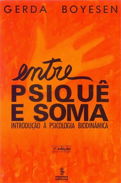 ENTRE PSIQUÊ E SOMA - introdução à psicologia biodinâmica
