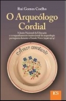 O Arqueólogo Cordial A Junta Nacional de Educação e o Enquadramento Institucional da Arqueologia Portuguesa durante o Estado Novo (1936-1974)