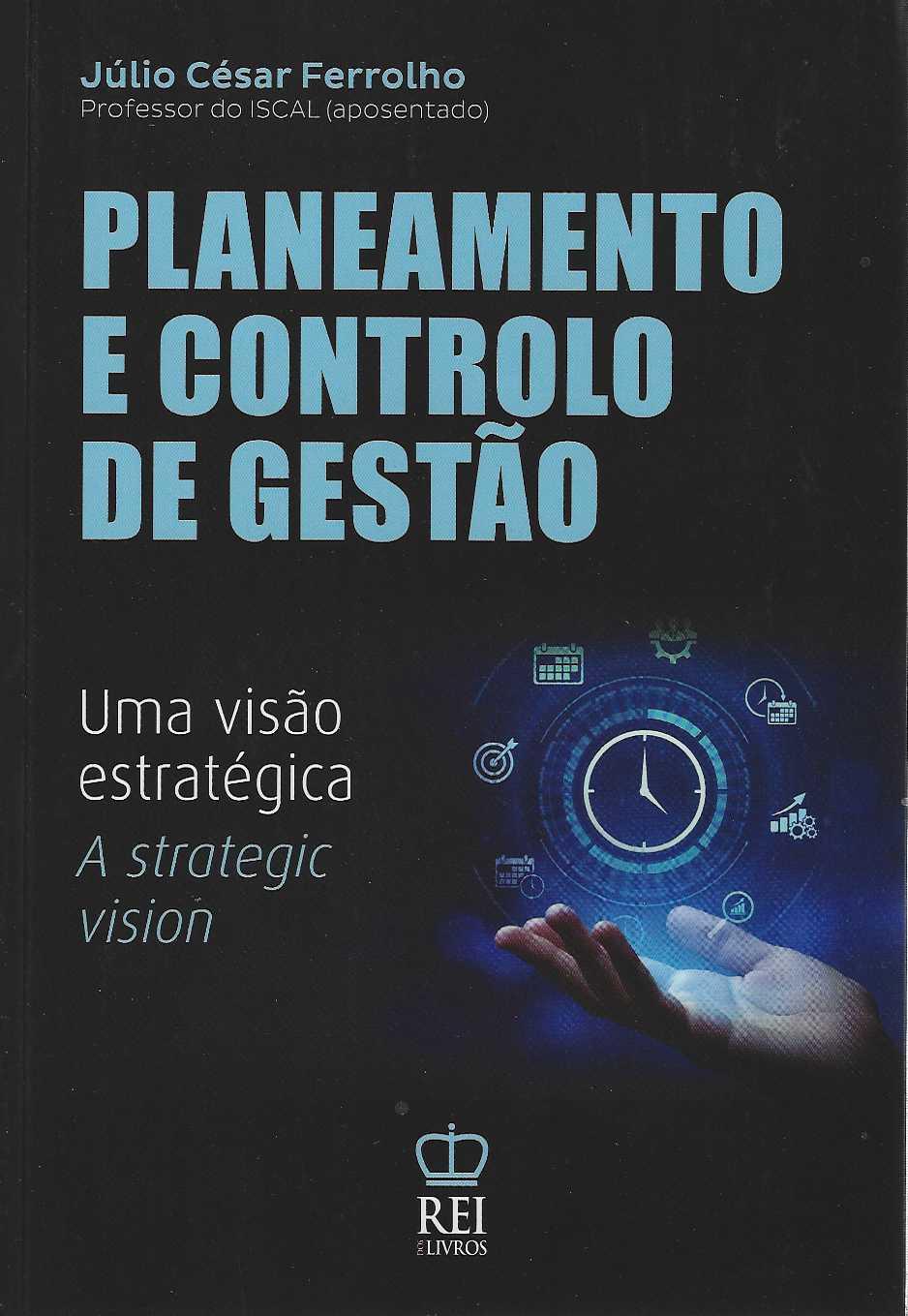 PLANEAMENTO E CONTROLO DE GESTÃO - UMA VISÃO ESTRATÉGICA
