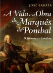 A VIDA E A OBRA DO MARQUES DE POMBAL - O HOMEM E O ESTADISTA