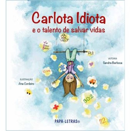 CARLOTA IDIOTA E O TALENTO DE SALVAR VIDAS