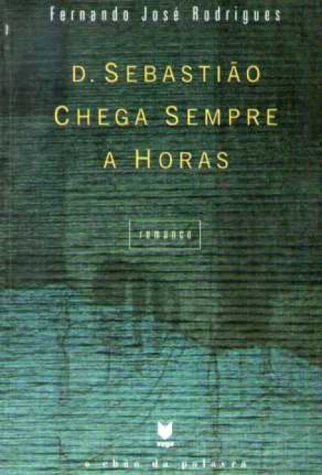 D. SEBASTIAO CHEGA SEMPRE A HORAS