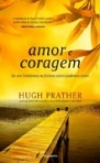 AMOR E CORAGEM - SO NOS LIMITAMOS AS FORMAS COMO PODEMOS AMAR