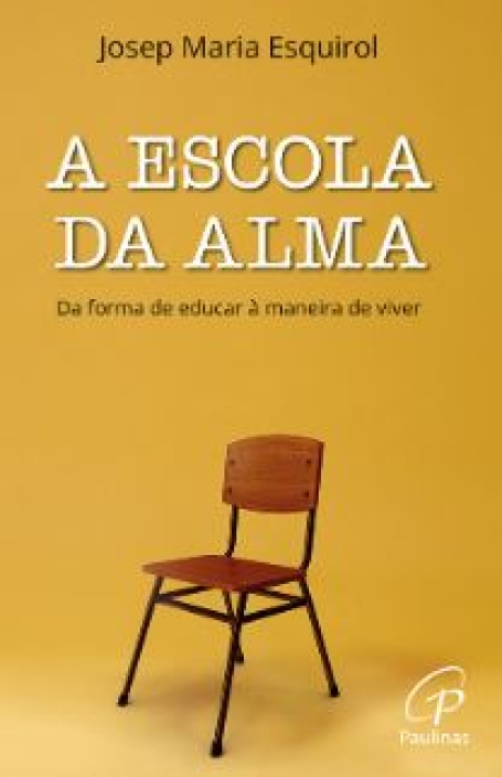 A ESCOLA DA ALMA da forma de educar à maneira de vier