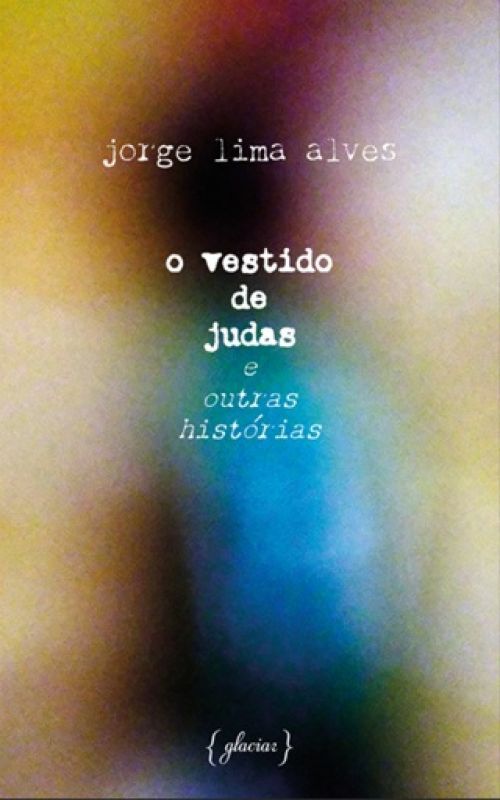 O VESTIDO DE JUDAS E OUTRAS HISTÓRIAS