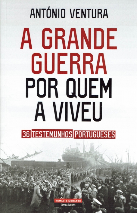 GRANDE GUERRA POR QUEM A VIVEU - 36 testemunhos portugueses