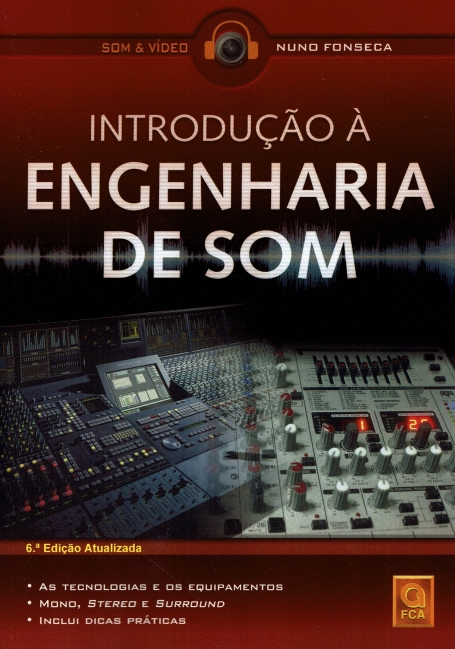 INTRODUCAO A ENGENHARIA DE SOM - as tecnologias e os equipamentos, mono stereo e surround, inclui dicas praticas