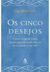 CINCO DESEJOS - como uma simples pergunta pode tornar os seus sonhos realidade