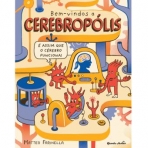 BEM VINDOS A CEREBROPOLIS - e assim que o cerebro funciona