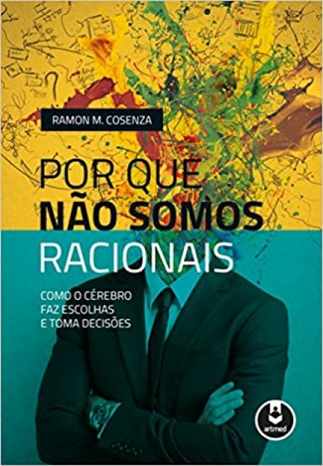 POR QUE NAO SOMOS RACIONAIS