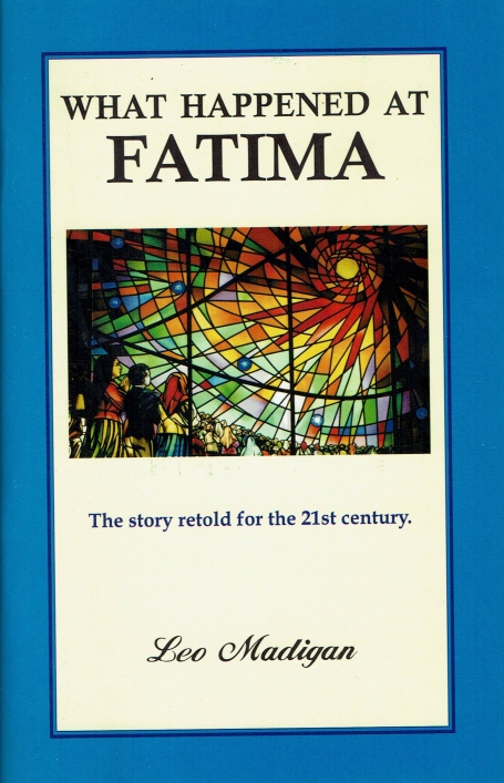 WHAT HAPPENED AT FATIMA - THE STORY RETOLD FOR THE 21 ST CENTURY