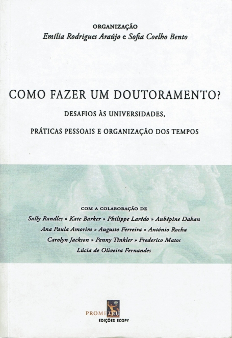 COMO FAZER UM DOUTORAMENTO? - Desafios às universidades, práticas pessoais e organização dos tempos