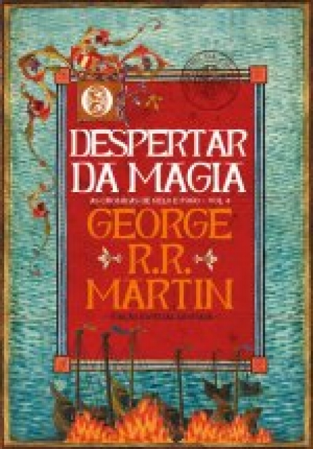 DESPERTAR DA MAGIA as cronicas de gelo e fogo vol. 4