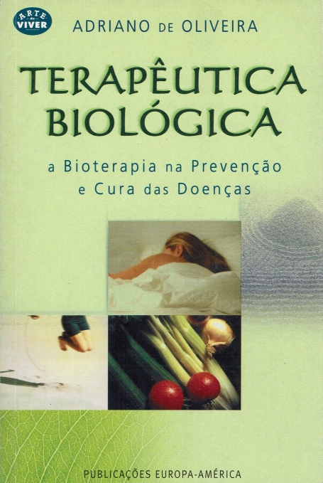 TERAPEUTICA BIOLOGICA - BIOTERAPIA NA PREVENCAO E CURA DAS DOENCAS
