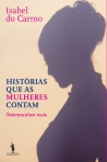 HISTORIAS QUE AS MULHERES CONTAM - TESTEMUNHOS REAIS