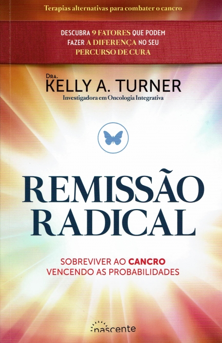 REMISSAO RADICAL - sobreviver ao cancro vencendo as probabilidades