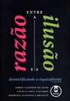 ENTRE A RAZAO E A ILUSAO 2ED.