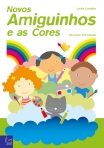 NOVOS AMIGUINHOS E AS CORES - EDUCACAO PRE-ESCOLAR