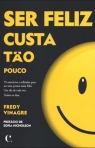 SER FELIZ CUSTA TAO POUCO - 75 exercicios e reflexoes para ser uma pessoa mais feliz