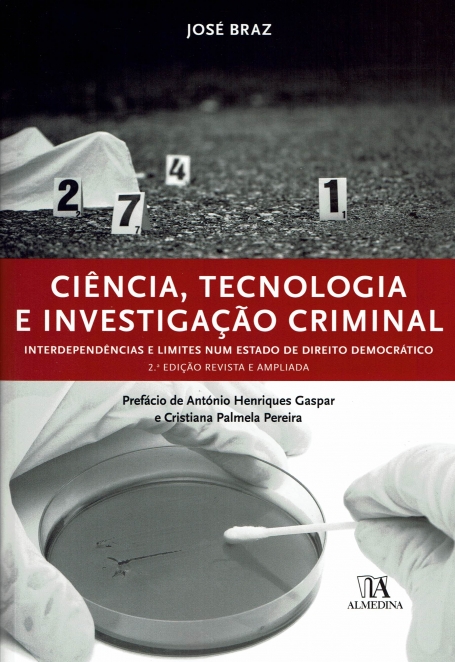 CIENCIA, TECNOLOGIA E INVESTIGACAO CRIMINAL 2ª EDIÇAO REVISTA E AMPLIADA- interdependicas e limites num estado de direito democratico