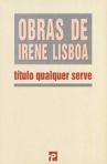 TITULO QUALQUER SERVE - OBRAS DE IRENE LISBOA