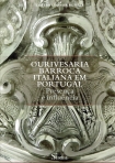 OURIVESARIA BARROCA ITALIANA EM PORTUGAL - PRESENCA E INFLUENCIA