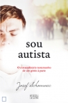 SOU AUTISTA - O EXTRAORDINARIO TESTEMUNHO DE UM GENIO A PARTE - SABIO E AUTISTA - UM TESTEMUNHO UNICO