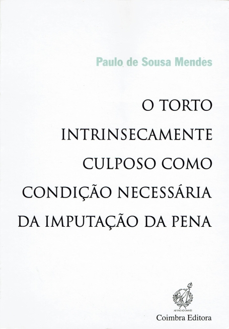 TORTO INTRINSECAMENTE CULPOSO COMO CONDICAO NECESSARIA DA IMPUTACAO DA PENA