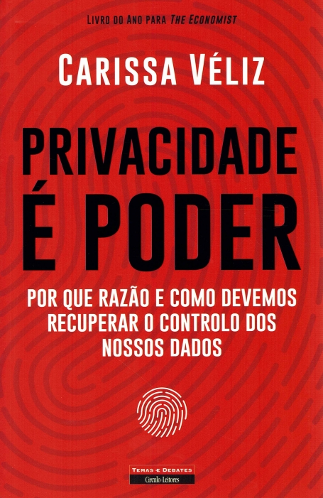 PRIVACIDADE É PODER porque razao e como devemos recuperar o controlo dos nossos dados