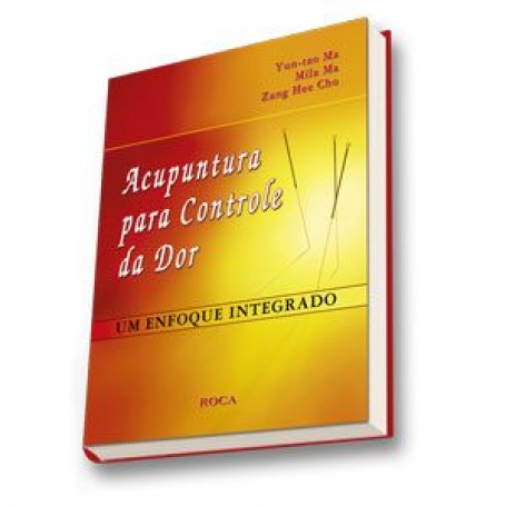 Acupuntura para Controle da Dor - Um Enfoque Integrado - 1ª/2006