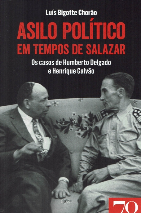 ASILO POLÍTICO EM TEMPOS DE SALAZAR - os casos de Humberto Delgado e Henrique Galvão