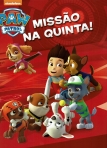 PAW PATROL - MISSAO NA QUINTA!