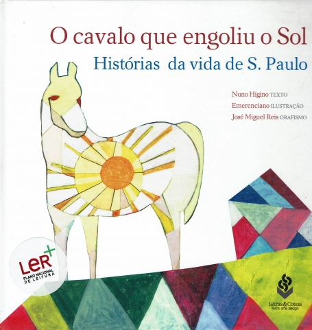 CAVALO QUE ENGOLIU O SOL - HISTORIAS DA VIDA DE S.PAULO