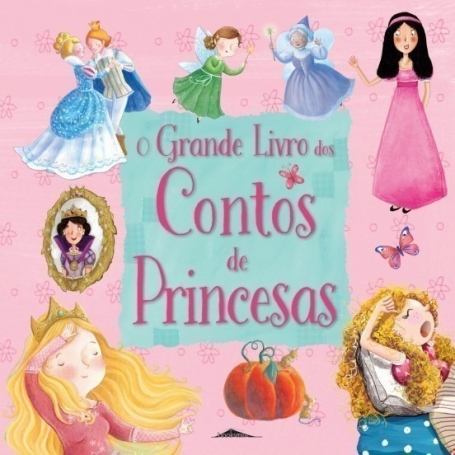 O GRANDE LIVRO DOS CONTOS DE PRINCESAS