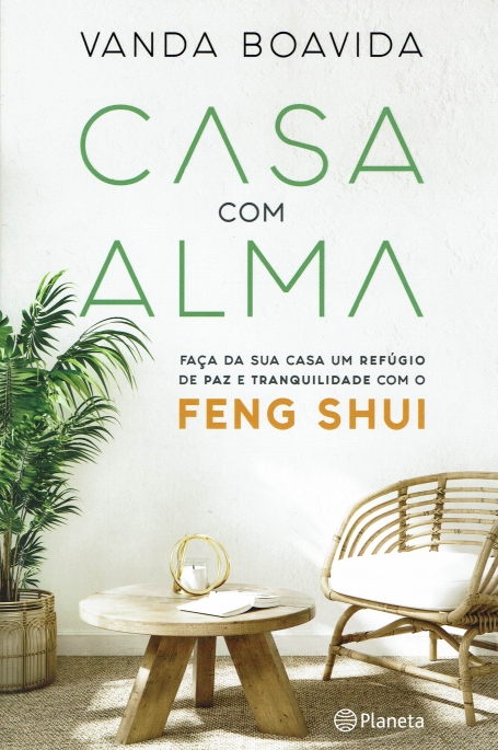 CASA COM ALMA - faça da sua casa umrefugio de paz e tranquilidade com feng shui