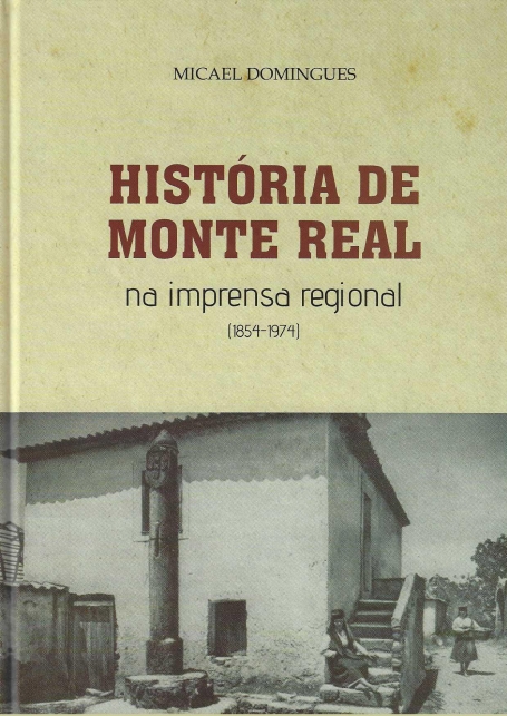 HISTÓRIA DE MONTE REAL NA IMPRENSA REGIONAL (1854 - 1974)