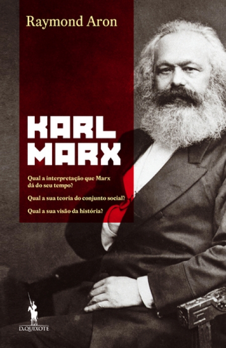 KARL MARX - qual a interpretacao que Marx da do seu tempo? Qual a sua teoria do conjunto social? Qual a sua visao da historia?