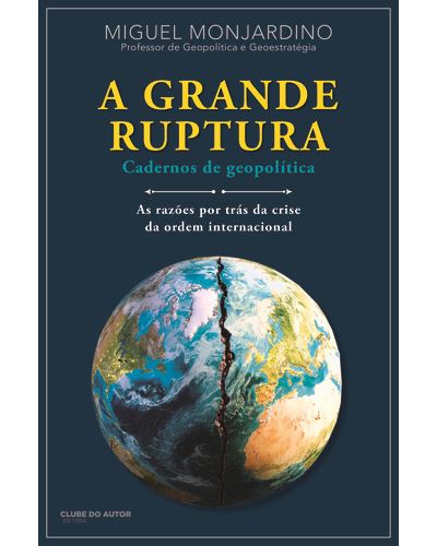 A Grande Ruptura - Cadernos de geopolítica