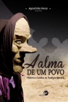 ALMA DE UM POVO - HISTORIA E LENDAS DA TRADICAO BARROSA