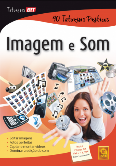 IMAGEM E SOM - 40 TUTORIAIS PRATICOS - EDITAR IMAGENS - FOTOS PERFEITAS - CAPTAR E MONTAR VIDEOS - DOMINAR A EDICAO DE SOM