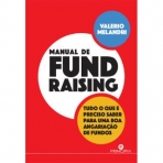 MANUAL DE FUNDRAISING - TUDO O QUE É PRECISO SABER PARA UMA BOA ANGARIAÇÃO DE FUNDOS